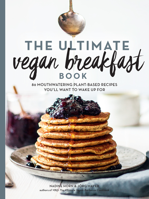 Title details for The Ultimate Vegan Breakfast Book by Nadine Horn - Available